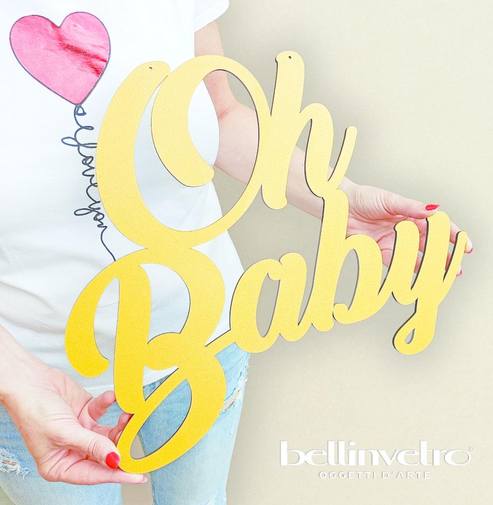 Scritta "Oh Baby" in legno laccato o laminato BELLINVETRO VR 1428