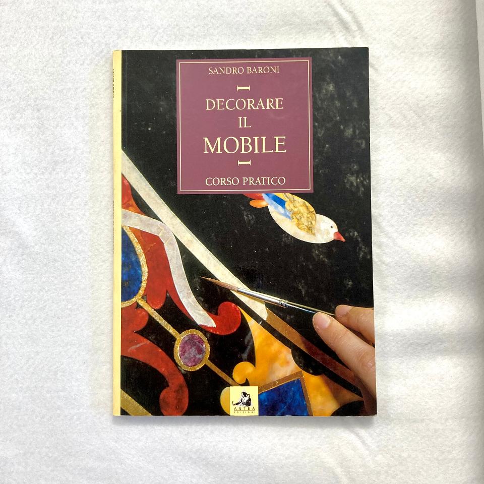 Decorare il mobile - Corso Pratico Antea Edizioni Libro