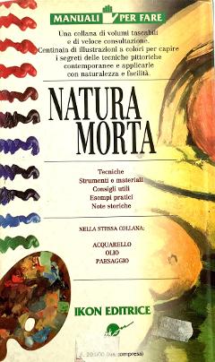 Natura Morta - Tecniche Ikon Editrice Libro