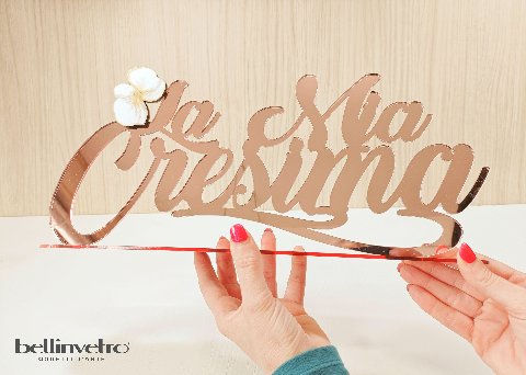 Scritta in plexiglass specchiato "La Mia Cresima" con decoro floreale BELLINVETRO VR-UV 839