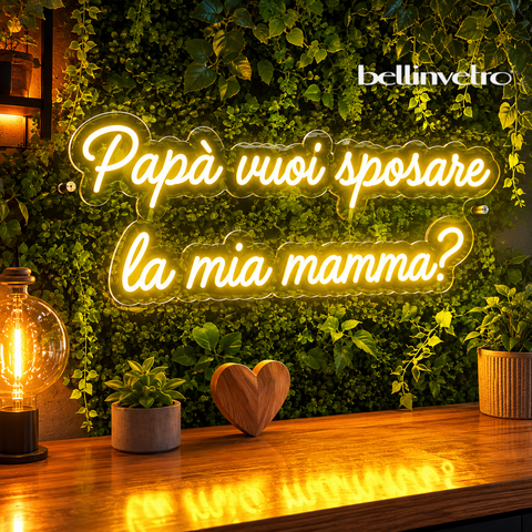 Scritta neon LED INCASSATO | Papà vuoi sposare la mia mamma ? | monocolore da parete BELLINVETRO VR 1501