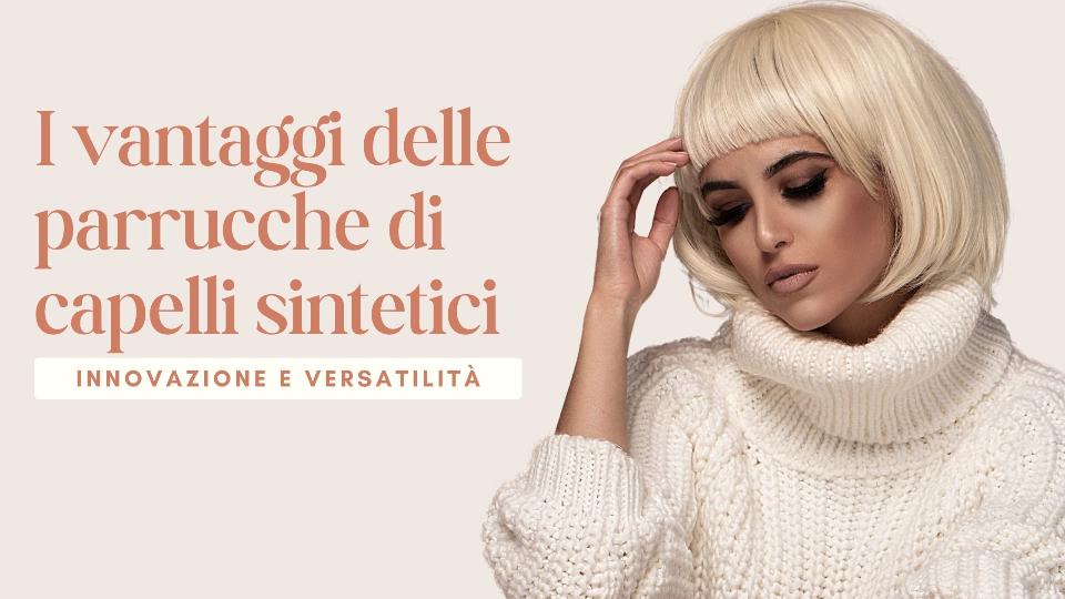 I vantaggi delle parrucche di capelli sintetici