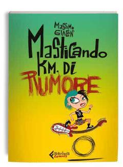 MASTICANDO KM. DI RUMORE FELTRINELLI FUMETTO MASSIMO GIACON