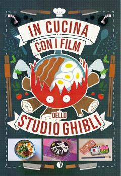 IN CUCINA CON I FILM DELLO STUDIO GHIBLI KAPPALAB FUMETTO F. CARPI & L. MALERBA
