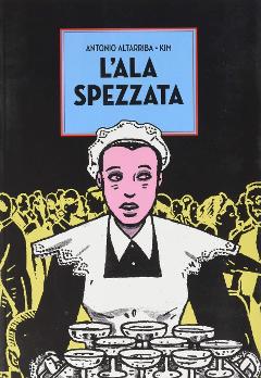 L'ALA SPEZZATA 001EDIZIONI FUMETTO ANTONIO ALTARRIBA & KIM