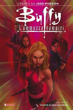 BUFFY - L'AMMAZZAVAMPIRI 12 - PUNTO DI NON RITORNO SALDA PRESS COMICS S.GAILEY & J.WHEDON