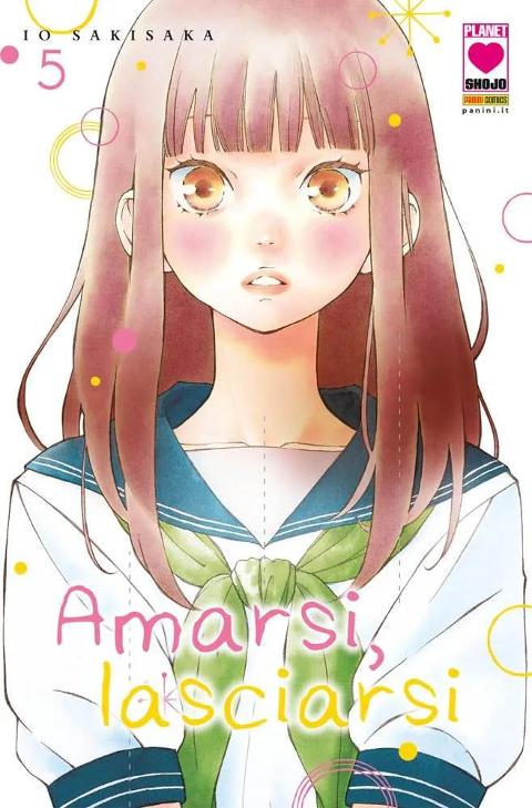 AMARSI, LASCIARSI 05 I RISTAMPA PLANETMANGA SHOJO IO SAKISAKA