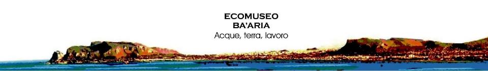 Ecomuseo Ba'aria - acque, terra, lavoro