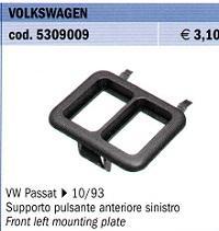 SUPPORTO PULSANTI ANTERIORE SX VW PASSAT ->10/93 POLITECNICA 80