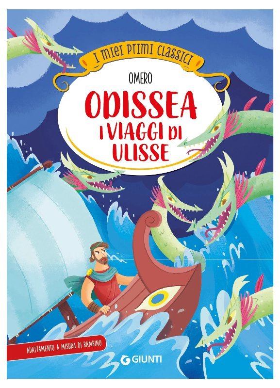 ODISSEA. I VIAGGI DI ULISSE (GIUNTI EDITORE - I MIEI PRIMI CLASSICI) Giunti Editore S.P.A. (libretti per bambini)