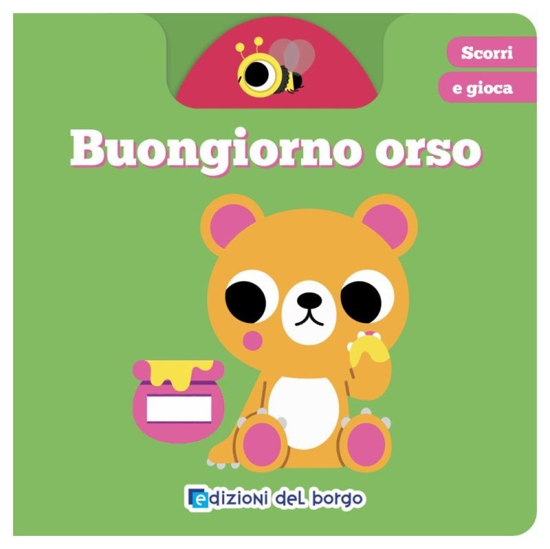 BUONGIORNO ORSO (EDIZIONI DEL BORGO) Giunti Editore S.P.A. (libretti per bambini)