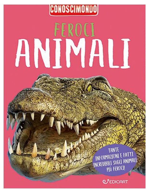LIBR.CONOSCIMONDO FEROCI ANIMALI Edicart Style SRL (Libri per bambini)