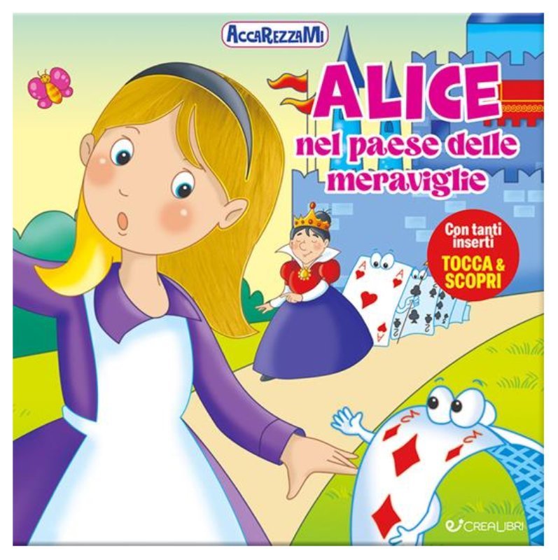 ACCAREZZAMI - ALICE NEL PAESE DELLE MERAVIGLIE Edicart Style SRL (Libri per bambini)
