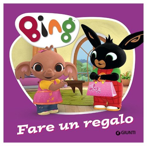 LIBRETTO BING FARE UN REGALO Giunti Editore S.P.A. (libretti per bambini)