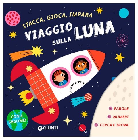 VIAGGIO SULLA LUNA. STACCA, GIOCA, IMPAR (GIUNTI EDITORE - BOARD BOOKS) Giunti Editore S.P.A. (libretti per bambini)