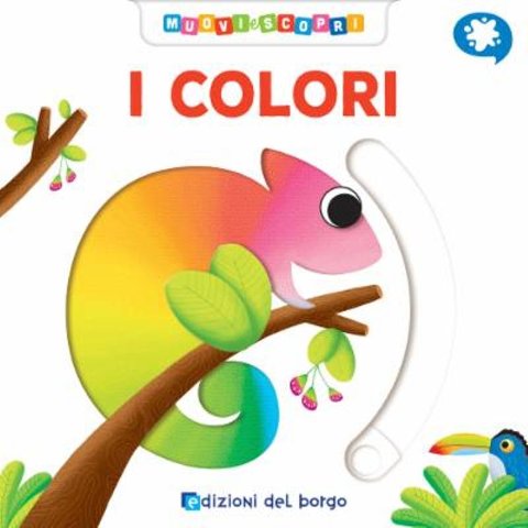 LIBRO COLORI MUOVI SCOPRI (EDIZIONI DEL BORGO) Giunti Editore S.P.A. (libretti per bambini)
