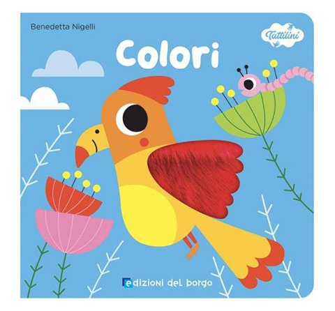 LIBRETTO COLORI - EDIZIONI DEL BORGO (I TATTILINI) Giunti Editore S.P.A. (libretti per bambini)