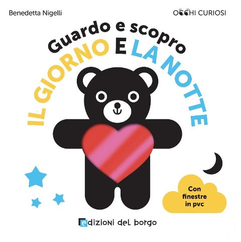 GUARDO E SCOPRO IL GIORNO E LA NOTTE (EDIZIONI DEL BORGO) Giunti Editore S.P.A. (libretti per bambini)