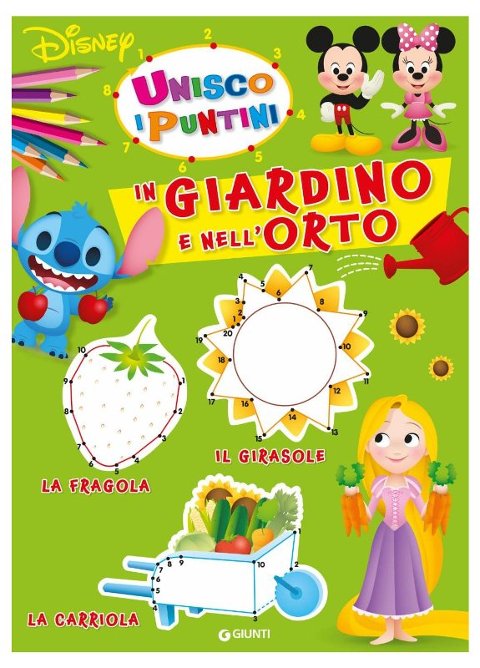 LIBR.GIARDINO E NELL'ORTO (IN) UNISCO I PUNT (WALT DISNEY) Giunti Editore S.P.A. (libretti per bambini)