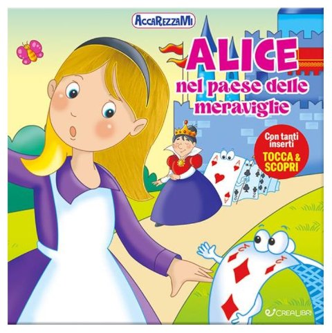 ACCAREZZAMI - ALICE NEL PAESE DELLE MERAVIGLIE Edicart Style SRL (Libri per bambini)