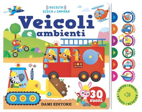 LIBRETTO VEICOLI E AMBIENTI (DAMI EDITORE) Giunti Editore S.P.A. (libretti per bambini)