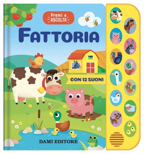 FATTORIA (DAMI EDITORE - PREMI E ASCOLTA) Giunti Editore S.P.A. (libretti per bambini)
