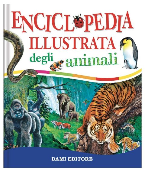 LIBR.ENCICLOPEDIA ILLUSTRATA DEGLI ANIMALI (DAMI EDITORE) Giunti Editore S.P.A. (libretti per bambini)