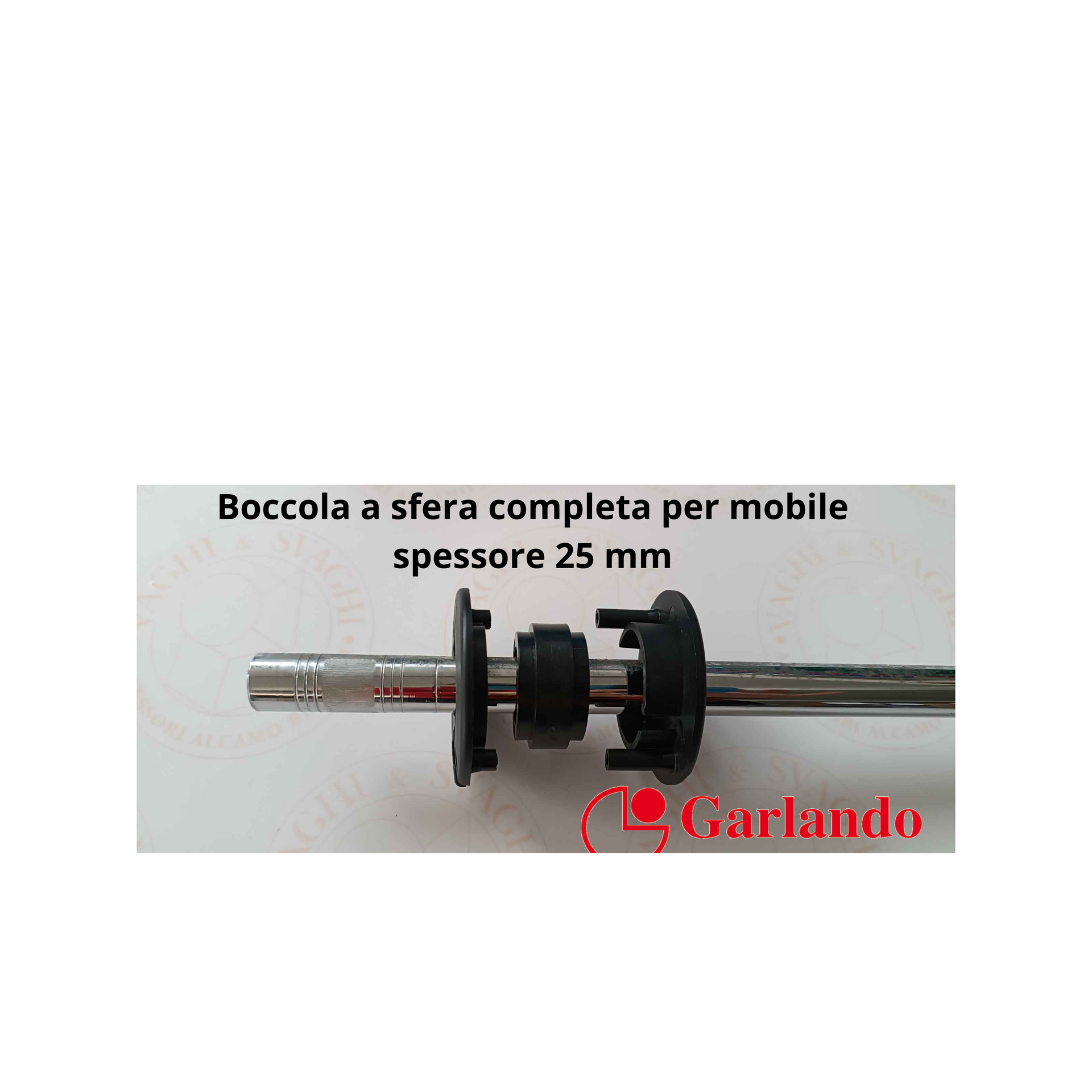 BOCCOLA  A SFERA COMPLETA GARLANDO PER MOBILE SPESSORE 25 MM