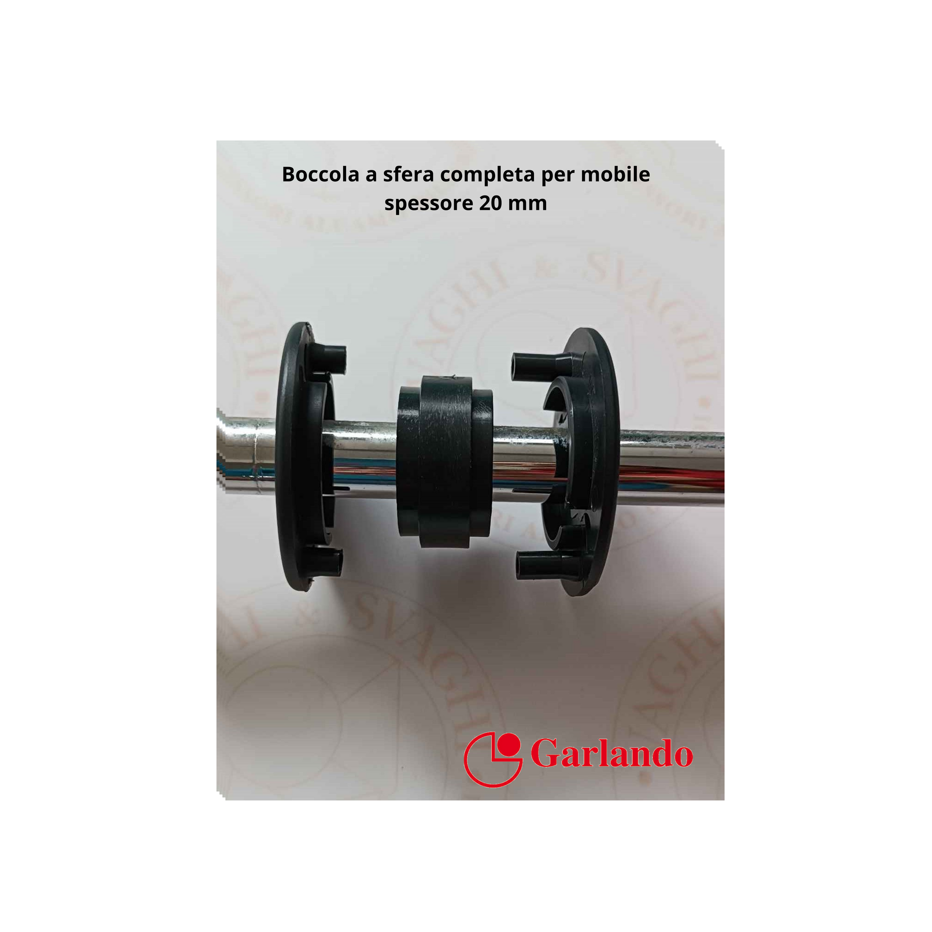BOCCOLA  A SFERA COMPLETA GARLANDO PER MOBILE SPESSORE 20 MM