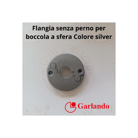 FLANGIA SENZA PERNO GARLANDO PER BOCCOLA A SFERA  CON FORO DA 16 MM COLORE SILVER